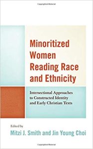 Minoritized Women Reading Race and Ethnicity: Intersectional Approaches to Constructed Identity and Early Christian Texts