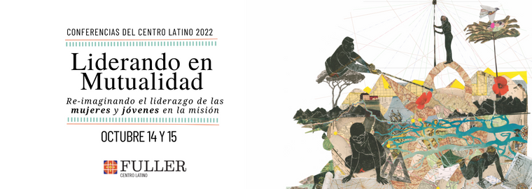 Liderando en Mutualidad - Fuller Event (760 × 270 px) Centro Latino Lectures 22 Banner